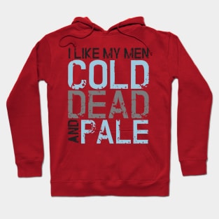 Zombie: I like my men cold, dead and pale Hoodie